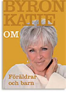 Stjärndistribution Byron Katie om föräldrar och barn