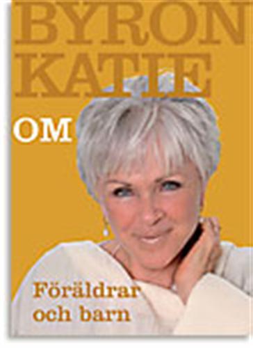 Stjrndistribution Byron Katie om frldrar och barn